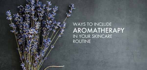 Ways To Include Aromatherapy In Your Skincare Routine.