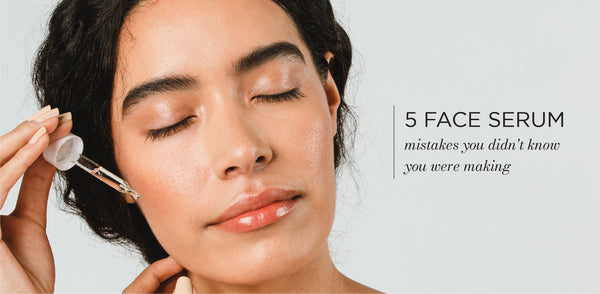 5 FACE SERUM  mistakes you didn't know  you were making